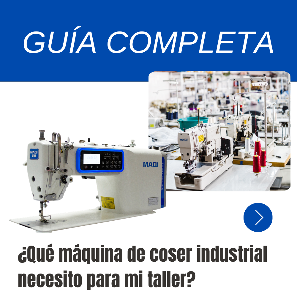 ¿Qué máquina de coser industrial necesito para mi taller? Guía completa